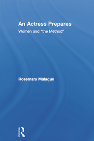An Actress Prepares (Women and "the Method") by Rosemary Malague, 9780415681568