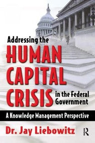 Addressing the Human Capital Crisis in the Federal Government by Jay Liebowitz, 9781138435094
