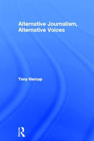 Alternative Journalism, Alternative Voices by Tony Harcup, 9780415521864