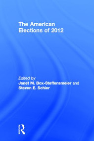 The American Elections of 2012 by Janet M. Box-Steffensmeier, Steven E. Schier, 9780415807104