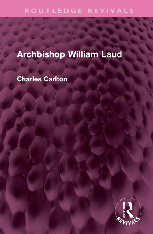 Archbishop William Laud by Charles Carlton, 9781032467368