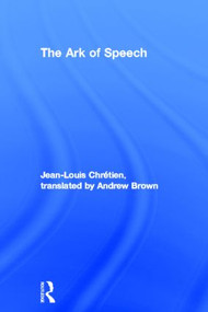 The Ark of Speech by Jean-Louis Chrétien, Andrew Brown, 9780415276993