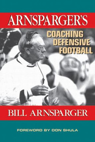 Arnsparger's Coaching Defensive Football by Bill Arnsparger, 9781574441628