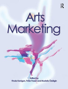 Arts Marketing by Finola Kerrigan, Peter Fraser, Mustafa Ozbilgin, 9781138144880