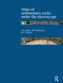 Atlas of Sedimentary Rocks Under the Microscope by A.E. Adams, W.S. Mackenzie, C. Guilford, 9780582301184
