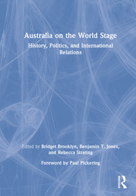 Australia on the World Stage (History, Politics, and International Relations) by Bridget Brooklyn, Benjamin T. Jones, Rebecca Strating, 9781032117188