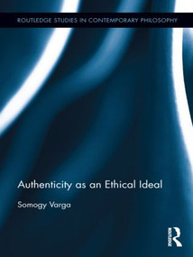 Authenticity as an Ethical Ideal by Somogy Varga, 9780415895330