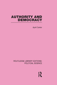 Authority and Democracy by April Carter, 9780415555357