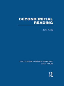 Beyond Initial Reading (RLE Edu I) by John Potts, 9780415694285