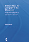 Brilliant Ideas for Using ICT in the Classroom (A very practical guide for teachers and lecturers) by Matt Jarvis, 9780415640497