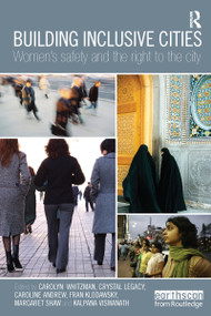 Building Inclusive Cities (Women's Safety and the Right to the City) by Carolyn Whitzman, Crystal Legacy, Caroline Andrew, Fran Klodawsky, Margaret Shaw, Kalpana Viswanath, 9780415628167