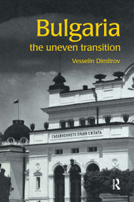 Bulgaria (The Uneven Transition) by Vesselin Dimitrov, 9780415267298
