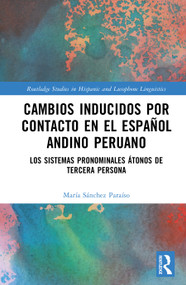 Cambios inducidos por contacto en el español andino peruano (los sistemas pronominales átonos de tercera persona) (Spanish Edition) by María Sánchez Paraíso, 9781032901404