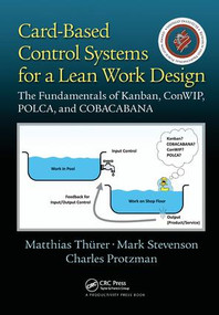 Card-Based Control Systems for a Lean Work Design (The Fundamentals of Kanban, ConWIP, POLCA, and COBACABANA) by Matthias Thurer, 9781138437906