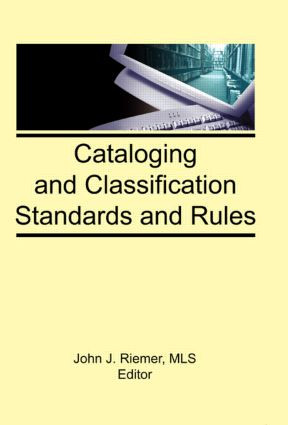 Cataloging and Classification Standards and Rules by John J Riemer, 9781560248064