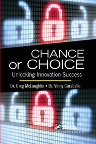 Chance or Choice (Unlocking Innovation Success) by Greg McLaughlin, 9781138409422