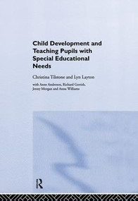 Child Development and Teaching Pupils with Special Educational Needs by Anne Anderson, Richard Gerrish, Lyn Layton, Jenny Morgan, Christina Tilstone, Anna Williams, 9780415276214