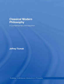 Classical Modern Philosophy (A Contemporary Introduction) by Jeffrey Tlumak, 9780415275927