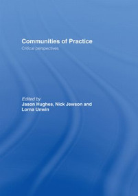 Communities of Practice (Critical Perspectives) by Jason Hughes, Nick Jewson, Lorna Unwin, 9780415364737