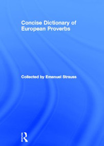 Concise Dictionary of European Proverbs by Emanuel Strauss, 9780415160506