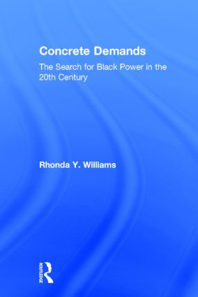 Concrete Demands (The Search for Black Power in the 20th Century) by Rhonda Y. Williams, 9780415801423