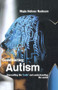 Constructing Autism (Unravelling the 'Truth' and Understanding the Social) by Majia Holmer Nadesan, 9780415321808