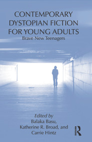 Contemporary Dystopian Fiction for Young Adults (Brave New Teenagers) by Balaka Basu, Katherine R. Broad, Carrie Hintz, 9780415636933