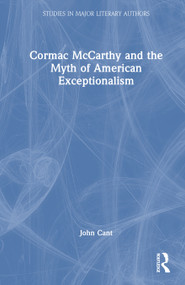 Cormac McCarthy and the Myth of American Exceptionalism by John Cant, 9780415981422