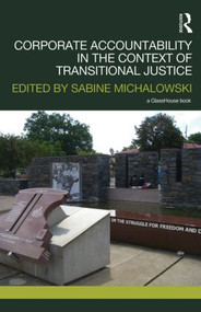 Corporate Accountability in the Context of Transitional Justice by Sabine Michalowski, 9780415524902