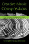 Creative Music Composition (The Young Composer's Voice) by Margaret Lucy Wilkins, 9780415974660