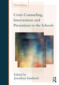 Crisis Counseling, Intervention and Prevention in the Schools by Jonathan Sandoval, 9780415807715