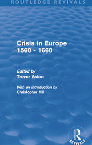 Crisis in Europe 1560 - 1660 (Routledge Revivals) by Trevor Aston, 9780415694766