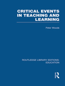 Critical Events in Teaching & Learning by Peter Woods, 9780415689892