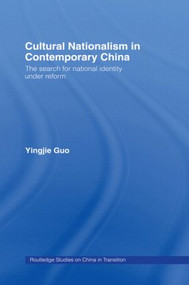Cultural Nationalism in Contemporary China by Yingjie Guo, 9780415322645