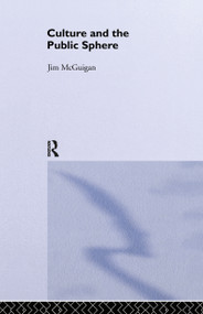 Culture and the Public Sphere by Jim McGuigan, Dr Jim Mcguigan, 9780415112628