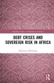 Debt Crises and Sovereign Risk in Africa by Ndzalama Mathebula, 9781032941387