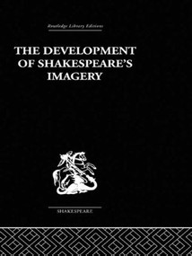 The Development of Shakespeare's Imagery by Wolfgang Clemen, 9780415352802