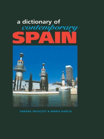 Dictionary of Contemporary Spain by Sandra Truscott, Maria Garcia, 9781579581138