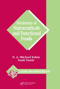 Dictionary of Nutraceuticals and Functional Foods by Michael Eskin, Snait Tamir, 9780849315725