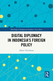 Digital Diplomacy in Indonesia's Foreign Policy by Albert Triwibowo, 9781032827223