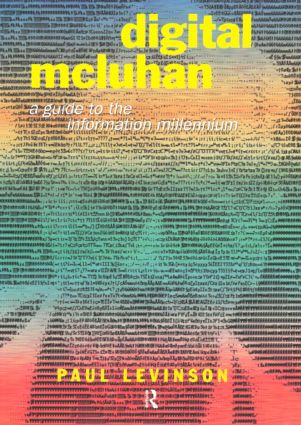 Digital McLuhan (A Guide to the Information Millennium) by Paul Levinson, 9780415192514