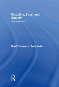 Disability, Sport and Society (An Introduction) by Nigel Thomas, Andy Smith, 9780415378185
