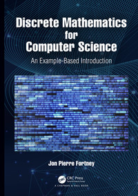 Discrete Mathematics for Computer Science (An Example-Based Introduction) by Jon Pierre Fortney, 9780367549886