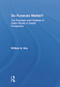 Do Funerals Matter? (The Purposes and Practices of Death Rituals in Global Perspective) by William G. Hoy, 9780415662048