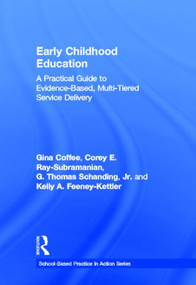 Early Childhood Education (A Practical Guide to Evidence-Based, Multi-Tiered Service Delivery) by Gina Coffee, Corey E. Ray-Subramanian, G. Thomas Schanding, Jr., Kelly A. Feeney-Kettler, 9780415506465