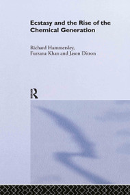 Ecstasy and the Rise of the Chemical Generation by Jason Ditton, Richard Hammersley, Furzana Khan, 9780415270403