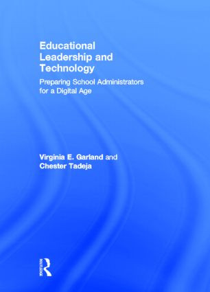 Educational Leadership and Technology (Preparing School Administrators for a Digital Age) by Virginia E. Garland, Chester Tadeja, 9780415809764