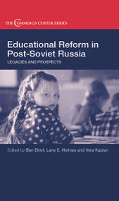 Educational Reform in Post-Soviet Russia (Legacies and Prospects) by Ben Eklof, Larry E. Holmes, Vera Kaplan, 9780714657059