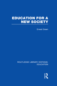 Education For A New Society (RLE Edu L Sociology of Education) by Ernest Green, Harold Shearman, 9780415500883