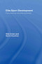 Elite Sport Development (Policy Learning and Political Priorities) by Mick Green, Barrie Houlihan, 9780415331821